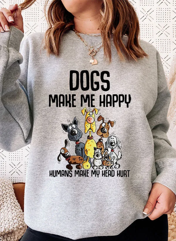 Dogs Make Happy Sweat Shirt