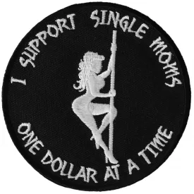 I Support Single Moms One Dollar at a Time Naughty Iron on Patc